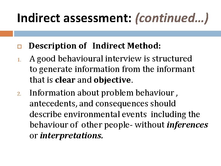 Indirect assessment: (continued…) 1. 2. Description of Indirect Method: A good behavioural interview is
