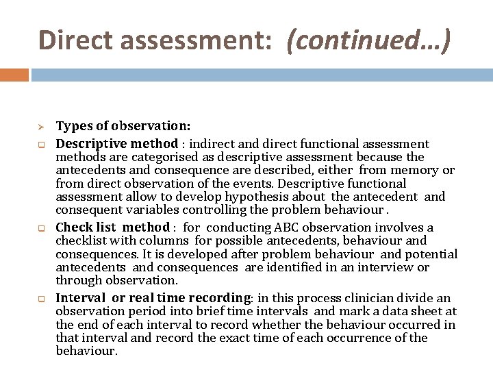 Direct assessment: (continued…) Ø q q q Types of observation: Descriptive method : indirect