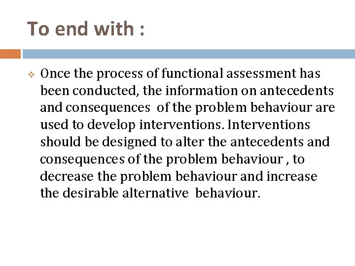 To end with : v Once the process of functional assessment has been conducted,