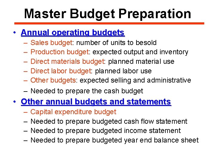 Master Budget Preparation • Annual operating budgets – – – Sales budget: number of