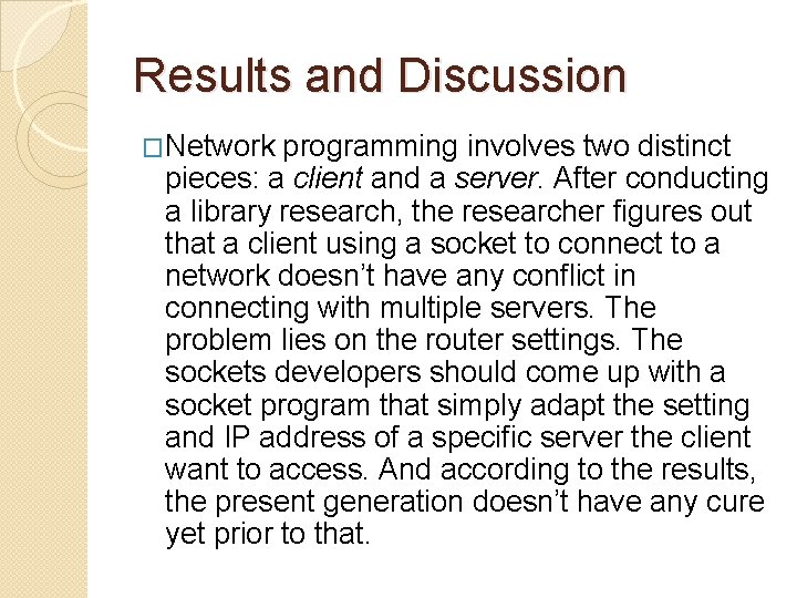 Results and Discussion �Network programming involves two distinct pieces: a client and a server.