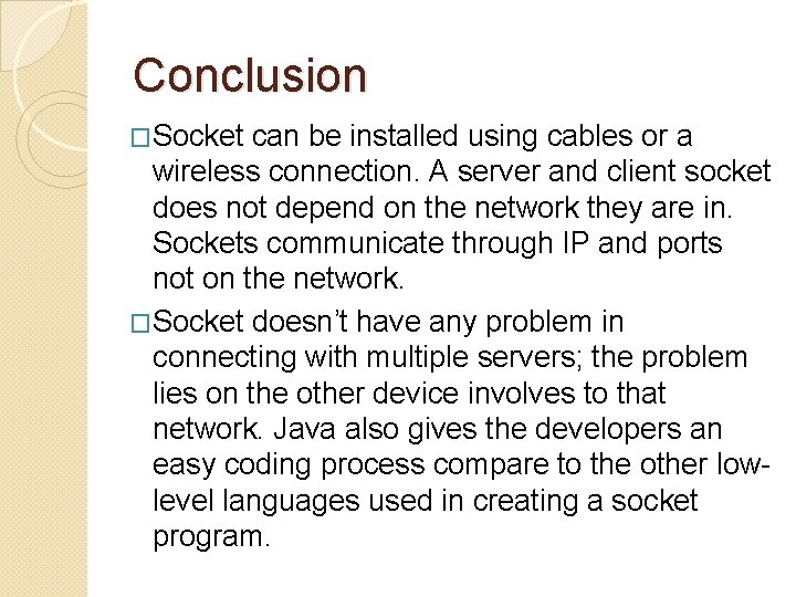 Conclusion �Socket can be installed using cables or a wireless connection. A server and