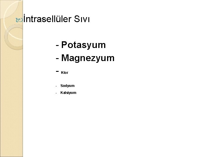  İntrasellüler Sıvı - Potasyum - Magnezyum Klor - Sodyum - Kalsiyum 