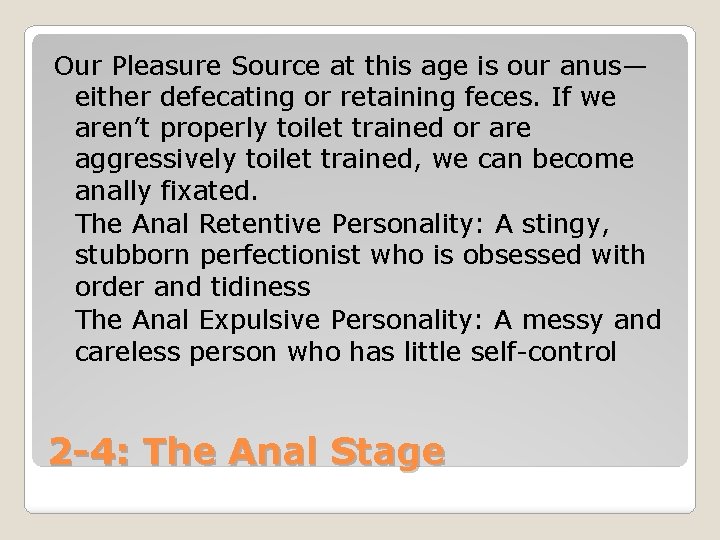 Our Pleasure Source at this age is our anus— either defecating or retaining feces.