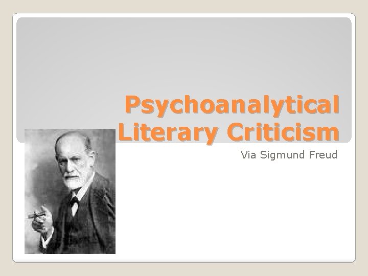 Psychoanalytical Literary Criticism Via Sigmund Freud 