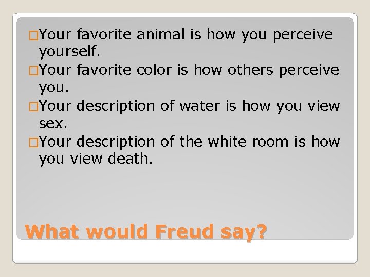 �Your favorite animal is how you perceive yourself. �Your favorite color is how others