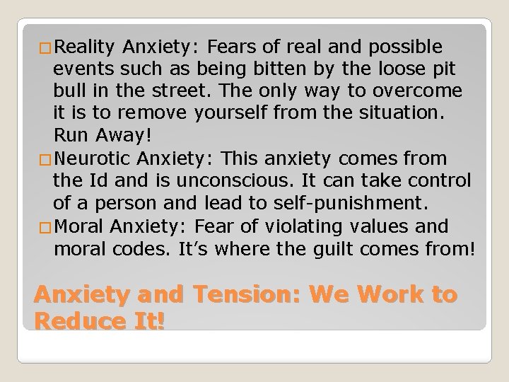 �Reality Anxiety: Fears of real and possible events such as being bitten by the