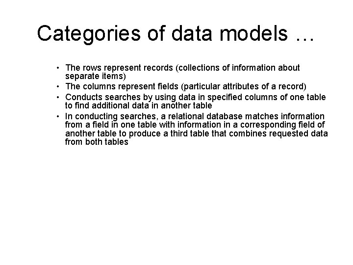 Categories of data models … • The rows represent records (collections of information about Categories of data models … • The rows represent records (collections of information about