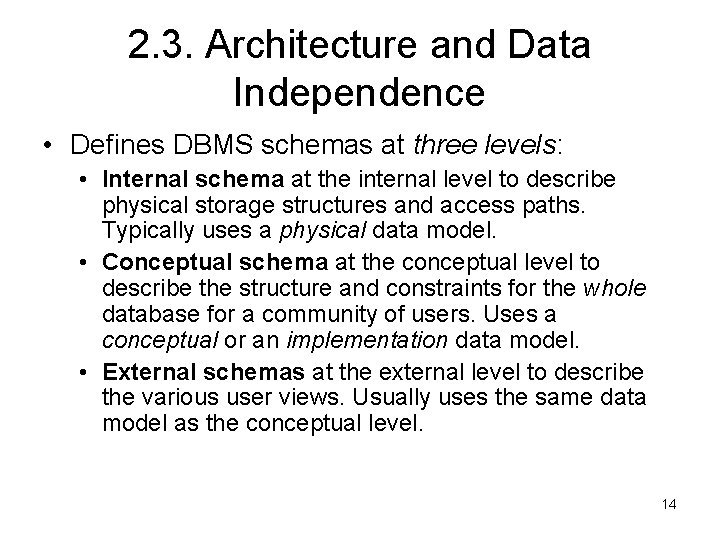 2. 3. Architecture and Data Independence • Defines DBMS schemas at three levels: • 2. 3. Architecture and Data Independence • Defines DBMS schemas at three levels: •