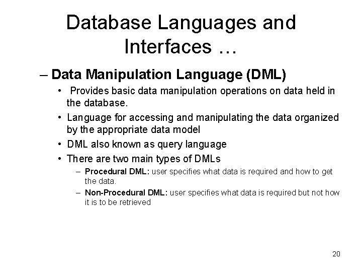 Database Languages and Interfaces … – Data Manipulation Language (DML) • Provides basic data Database Languages and Interfaces … – Data Manipulation Language (DML) • Provides basic data