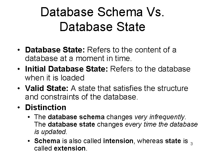 Database Schema Vs. Database State • Database State: Refers to the content of a Database Schema Vs. Database State • Database State: Refers to the content of a