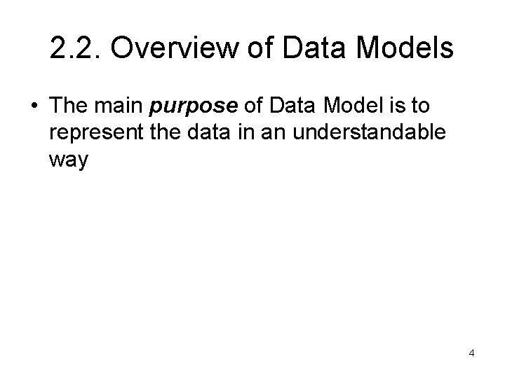 2. 2. Overview of Data Models • The main purpose of Data Model is 2. 2. Overview of Data Models • The main purpose of Data Model is