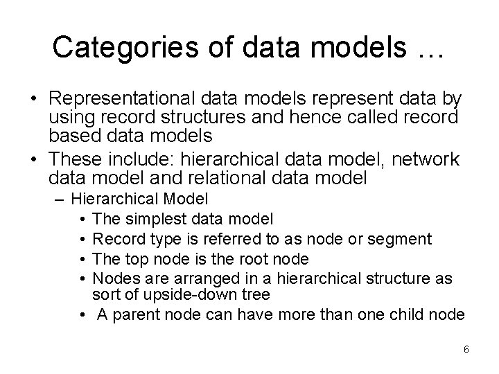 Categories of data models … • Representational data models represent data by using record Categories of data models … • Representational data models represent data by using record