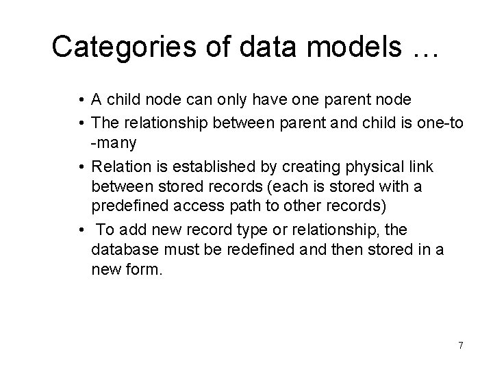 Categories of data models … • A child node can only have one parent Categories of data models … • A child node can only have one parent