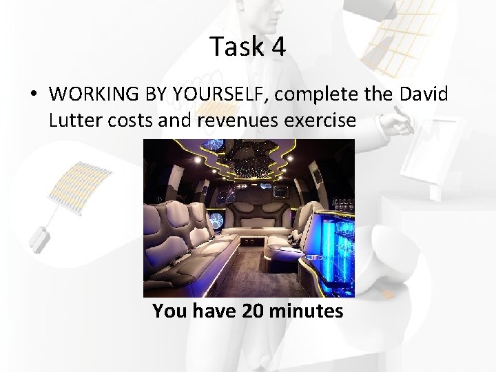 Task 4 • WORKING BY YOURSELF, complete the David Lutter costs and revenues exercise