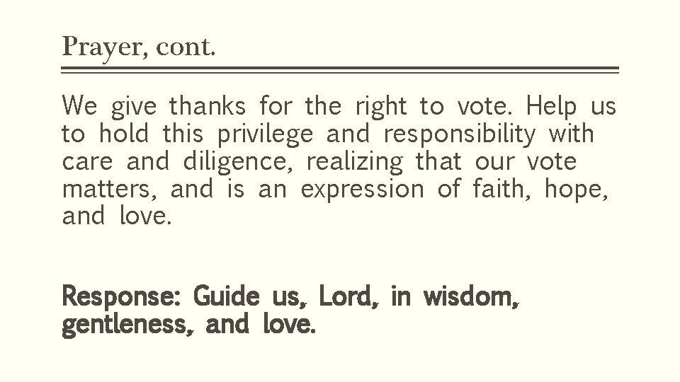 Prayer, cont. We give thanks for the right to vote. Help us to hold