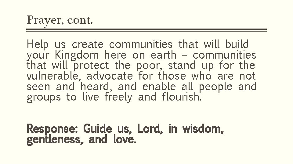 Prayer, cont. Help us create communities that will build your Kingdom here on earth