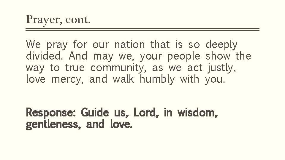 Prayer, cont. We pray for our nation that is so deeply divided. And may