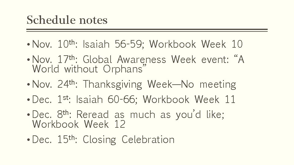 Schedule notes • Nov. 10 th: Isaiah 56 -59; Workbook Week 10 • Nov.