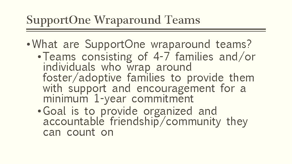 Support. One Wraparound Teams • What are Support. One wraparound teams? • Teams consisting