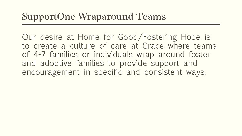 Support. One Wraparound Teams Our desire at Home for Good/Fostering Hope is to create