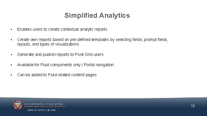 Simplified Analytics • Enables users to create contextual analytic reports • Create own reports