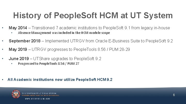 History of People. Soft HCM at UT System • May 2014 – Transitioned 7