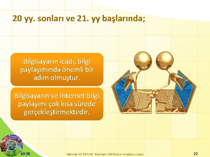 20 yy. sonları ve 21. yy başlarında; Bilgisayarın icadı, bilgi paylaşımında önemli bir adım