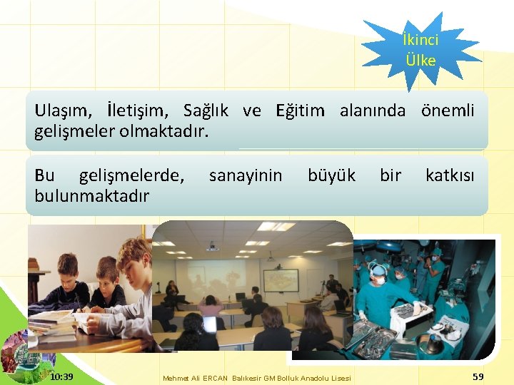 İkinci Ülke Ulaşım, İletişim, Sağlık ve Eğitim alanında önemli gelişmeler olmaktadır. Bu gelişmelerde, bulunmaktadır