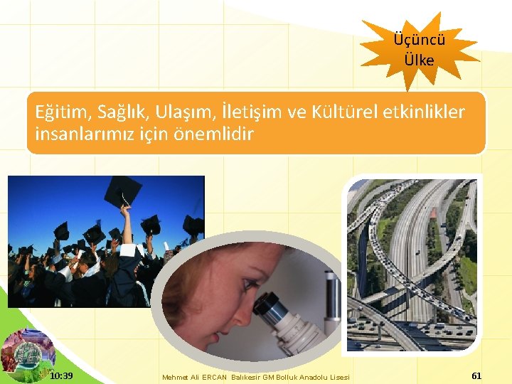 Üçüncü Ülke Eğitim, Sağlık, Ulaşım, İletişim ve Kültürel etkinlikler insanlarımız için önemlidir 10: 39