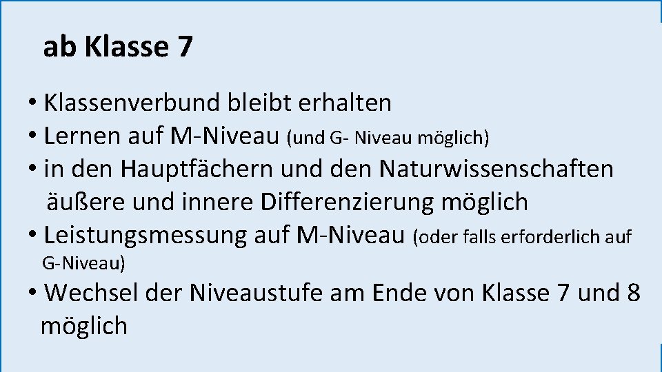 ab Klasse 7 • Klassenverbund bleibt erhalten • Lernen auf M-Niveau (und G- Niveau