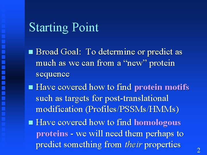 Starting Point Broad Goal: To determine or predict as much as we can from