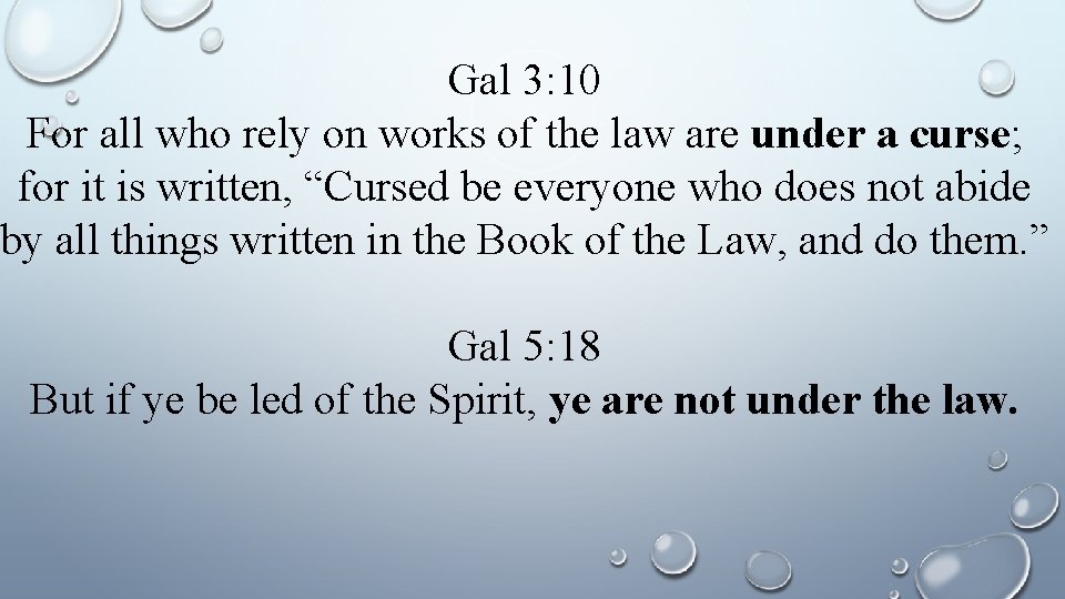 Gal 3: 10 For all who rely on works of the law are under