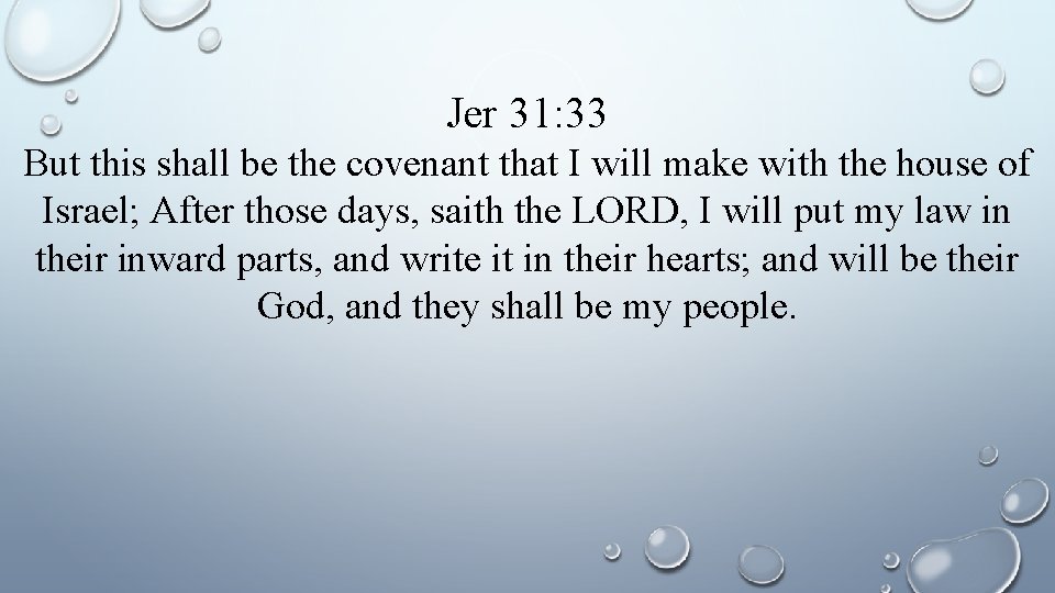 Jer 31: 33 But this shall be the covenant that I will make with