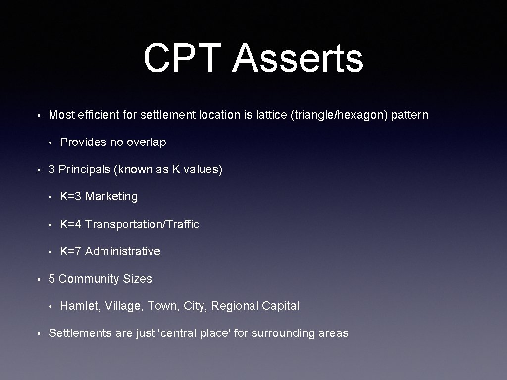 CPT Asserts • Most efficient for settlement location is lattice (triangle/hexagon) pattern • •