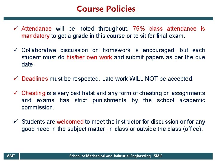 Course Policies ü Attendance will be noted throughout. 75% class attendance is mandatory to