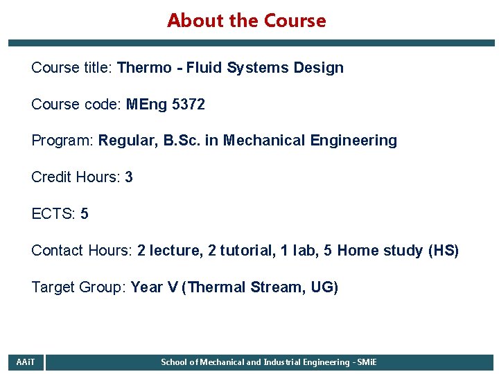 About the Course title: Thermo - Fluid Systems Design Course code: MEng 5372 Program: