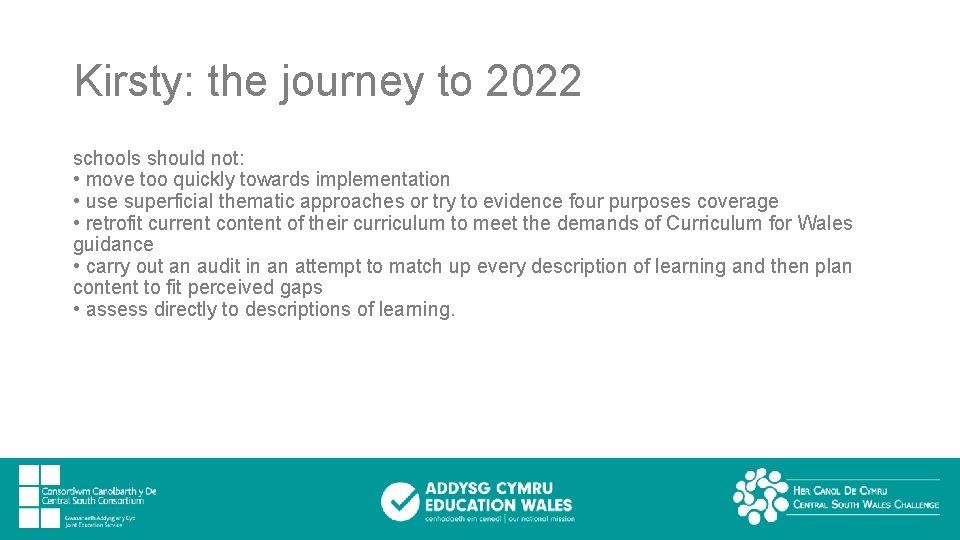 Kirsty: the journey to 2022 schools should not: • move too quickly towards implementation