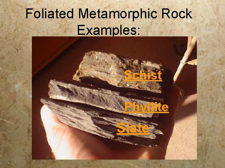 Foliated Metamorphic Rock Examples: Schist Phyllite Slate 