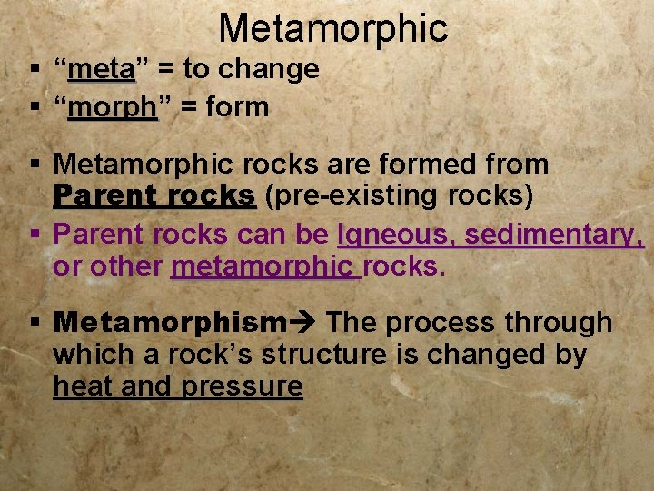 Metamorphic § “meta” meta = to change § “morph” morph = form § Metamorphic