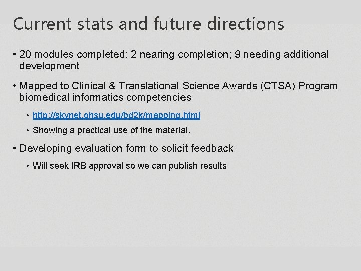 Current stats and future directions • 20 modules completed; 2 nearing completion; 9 needing Current stats and future directions • 20 modules completed; 2 nearing completion; 9 needing