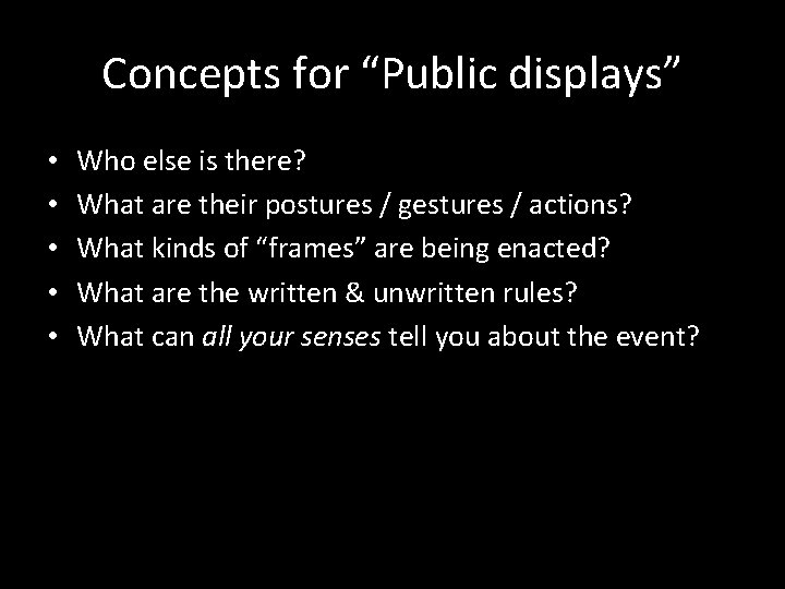 Concepts for “Public displays” • • • Who else is there? What are their