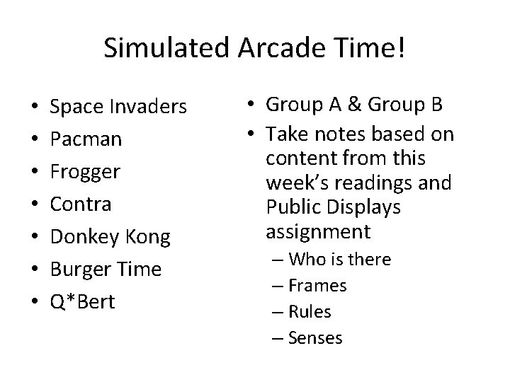 Simulated Arcade Time! • • Space Invaders Pacman Frogger Contra Donkey Kong Burger Time