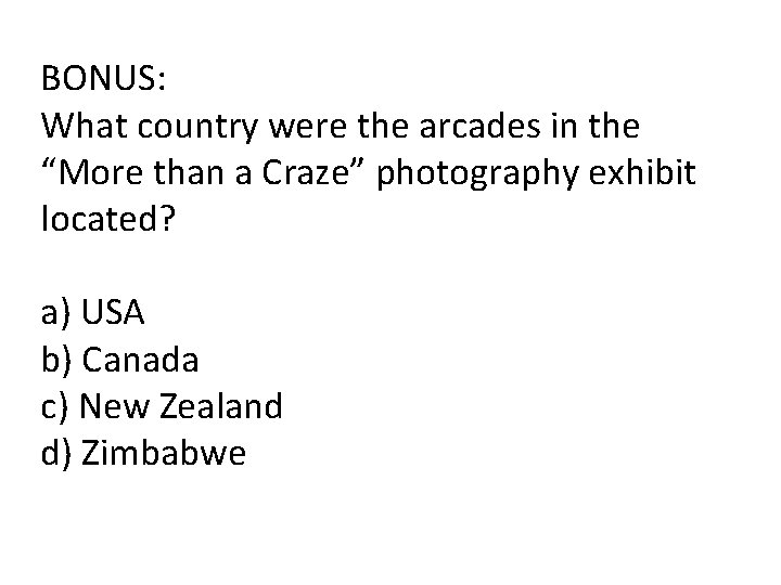 BONUS: What country were the arcades in the “More than a Craze” photography exhibit