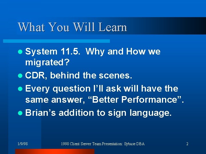 What You Will Learn l System 11. 5. Why and How we migrated? l