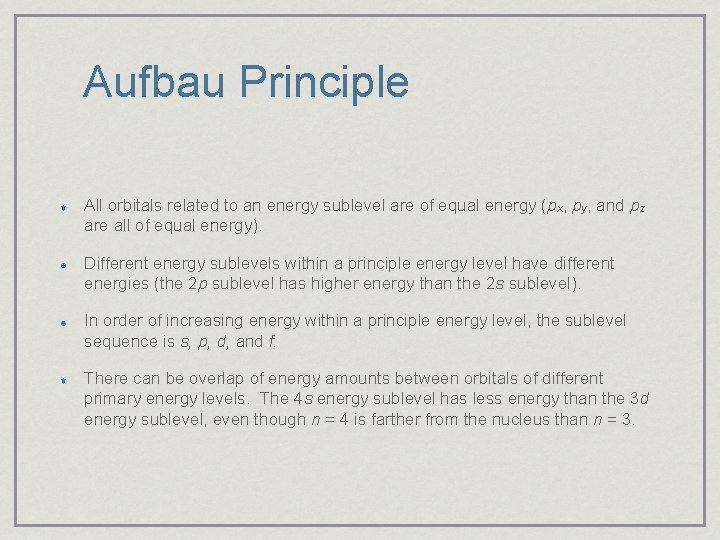 Aufbau Principle All orbitals related to an energy sublevel are of equal energy (px,