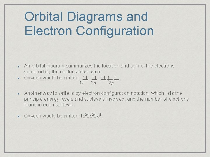 Orbital Diagrams and Electron Configuration An orbital diagram summarizes the location and spin of