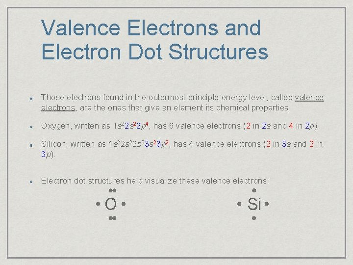 Valence Electrons and Electron Dot Structures Those electrons found in the outermost principle energy