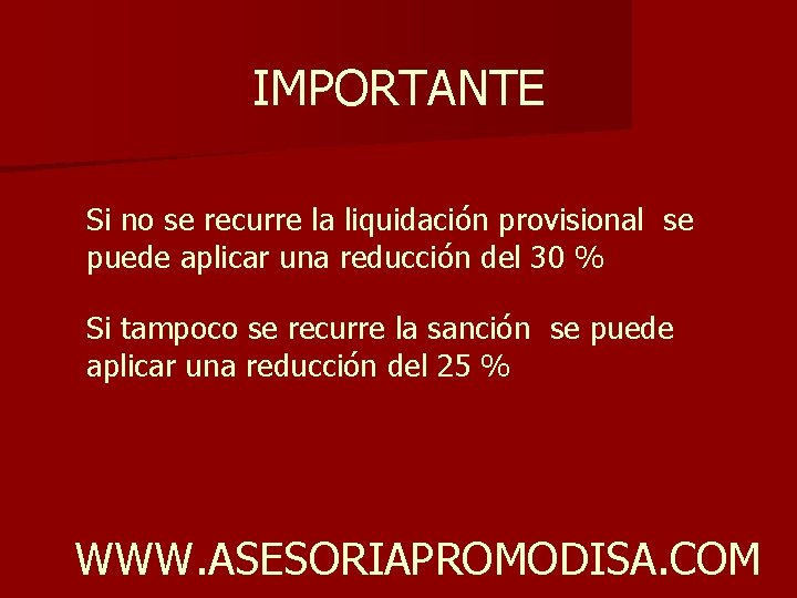 IMPORTANTE Si no se recurre la liquidación provisional se puede aplicar una reducción del