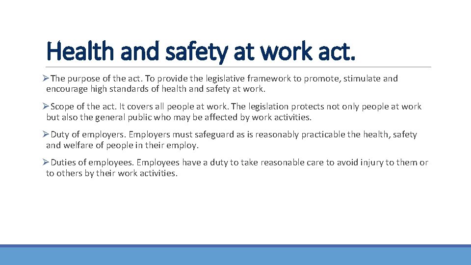 Health and safety at work act. ØThe purpose of the act. To provide the